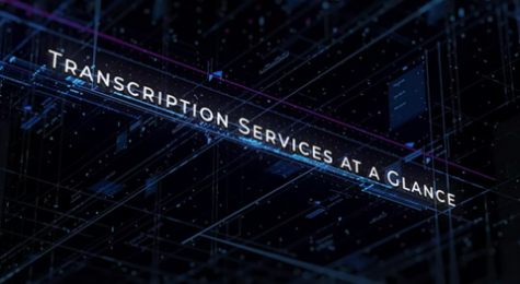 Transcription Services At A Glance